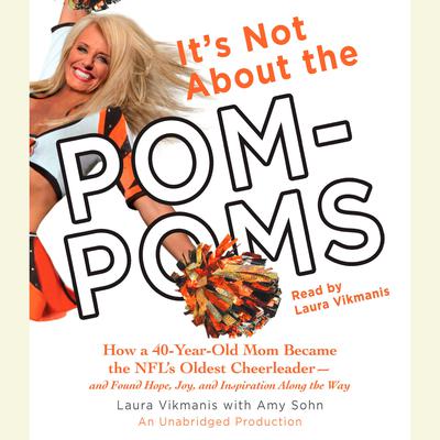 It's Not About the Pom-Poms by Laura Vikmanis audiobook