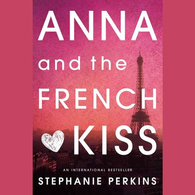 Anna and the French Kiss by Stephanie Perkins audiobook