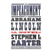 The Impeachment of Abraham Lincoln by  Stephen L. Carter audiobook