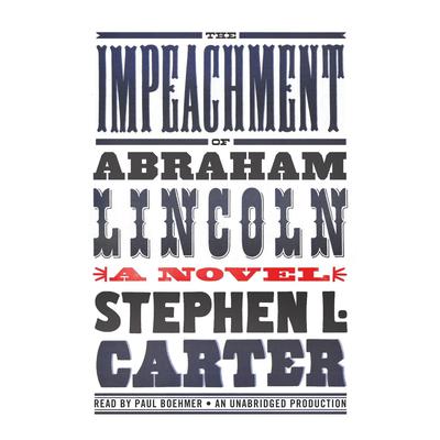 The Impeachment of Abraham Lincoln by Stephen L. Carter audiobook