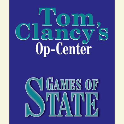 Tom Clancy's Op-Center #3: Games of State by Tom Clancy audiobook