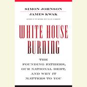 White House Burning by  Simon Johnson audiobook
