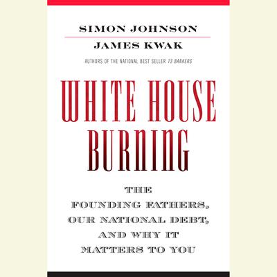 White House Burning by Simon Johnson audiobook