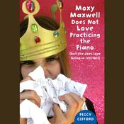 Moxy Maxwell Does Not Love Practicing the Piano by  Peggy Gifford audiobook