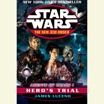 Star Wars: The New Jedi Order: Agents of Chaos I: Hero's Trial by James Luceno audiobook