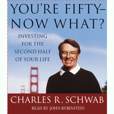 You're Fifty--Now What by Charles R. Schwab audiobook