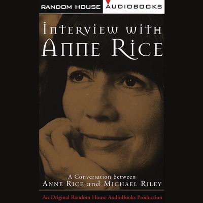 Interview with Anne Rice by Anne Rice audiobook