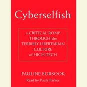 Cyberselfish by  Paulina Borsook audiobook