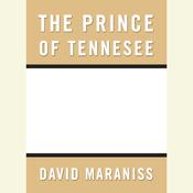 Prince of Tennesee by  David Maraniss audiobook