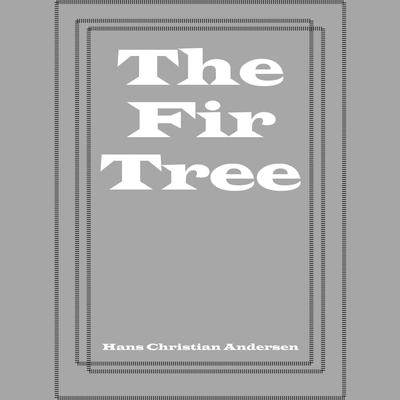 The Fir Tree by Hans Christian Andersen audiobook
