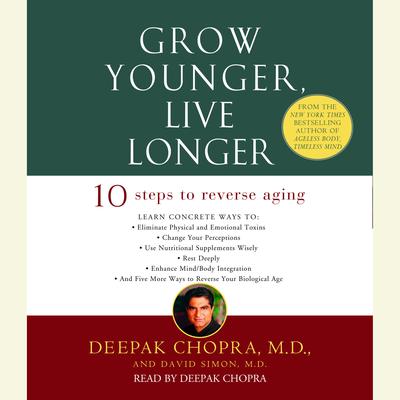 Grow Younger, Live Longer by Deepak Chopra, MD audiobook
