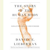 The Story of the Human Body by  Daniel E. Lieberman audiobook