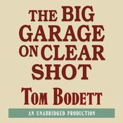 The Big Garage on Clear Shot by  Tom Bodett audiobook
