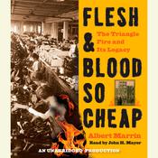 Flesh and Blood So Cheap: The Triangle Fire and Its Legacy by  Albert Marrin audiobook