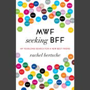MWF Seeking BFF by  Rachel Bertsche audiobook