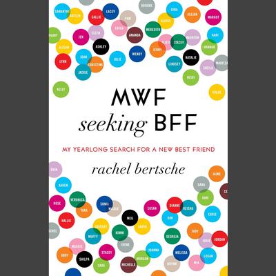 MWF Seeking BFF by Rachel Bertsche audiobook