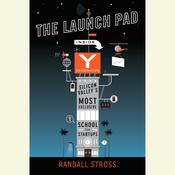 The Launch Pad by  Randall Stross audiobook
