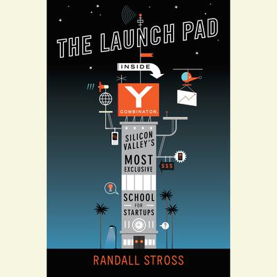 The Launch Pad by Randall Stross audiobook