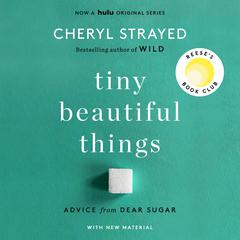 Tiny Beautiful Things (10th Anniversary Edition) by Cheryl Strayed audiobook