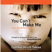 You Can't Make Me (But I Can Be Persuaded), Revised and Updated Edition by  Cynthia Ulrich Tobias audiobook