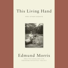 This Living Hand by Edmund Morris audiobook