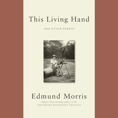 This Living Hand by Edmund Morris audiobook