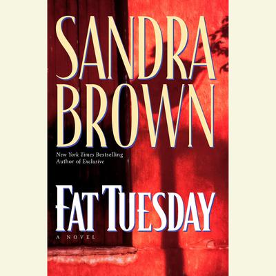Fat Tuesday by Sandra Brown audiobook