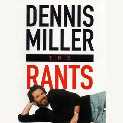 The Rants by Dennis Miller audiobook