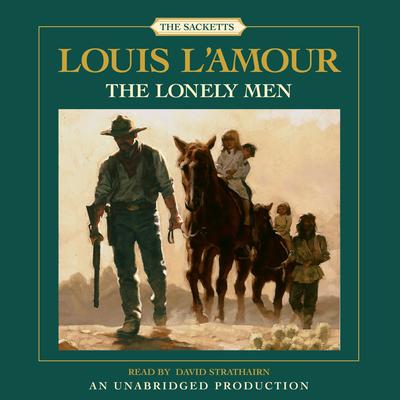 The Lonely Men by Louis L’Amour audiobook