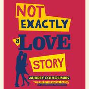 Not Exactly a Love Story by  Audrey Couloumbis audiobook