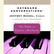 Keyboard Conversations®: The Power and Passion of Beethoven by  Jeffrey Siegel audiobook