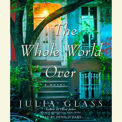 The Whole World Over by Julia Glass audiobook