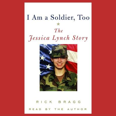 I Am a Soldier, Too by Rick Bragg audiobook