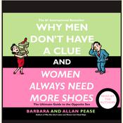 Why Men Don't Have a Clue and Women Always Need More Shoes by  Barbara Pease audiobook