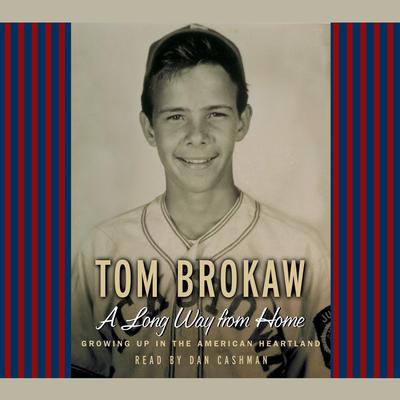 A Long Way From Home by Tom Brokaw audiobook