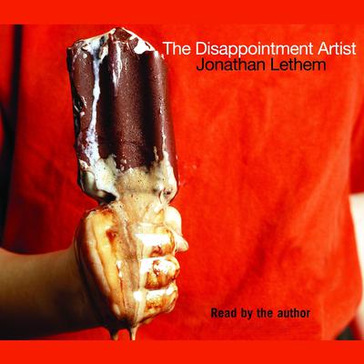 The Disappointment Artist by Jonathan Lethem audiobook