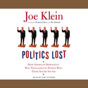 Politics Lost by  Joe Klein audiobook