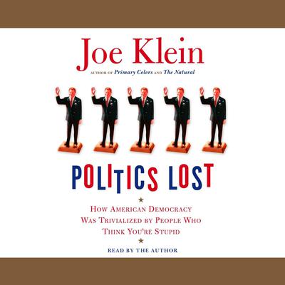 Politics Lost by Joe Klein audiobook