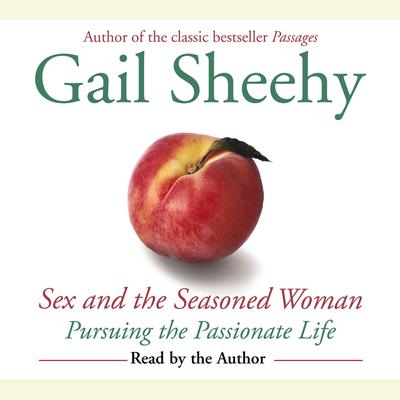 Sex and the Seasoned Woman by Gail Sheehy audiobook