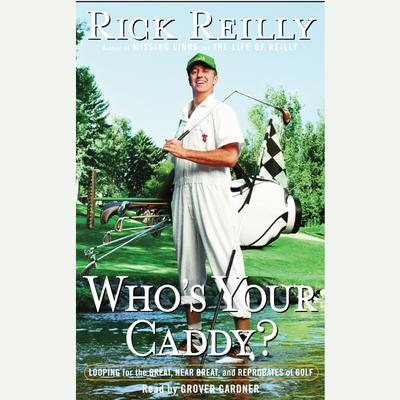 Who's Your Caddy? by Rick Reilly audiobook