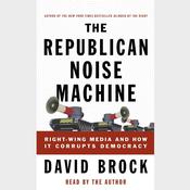 The Republican Noise Machine by  David Brock audiobook