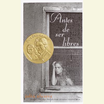 Antes de Ser Libres by Julia Alvarez audiobook