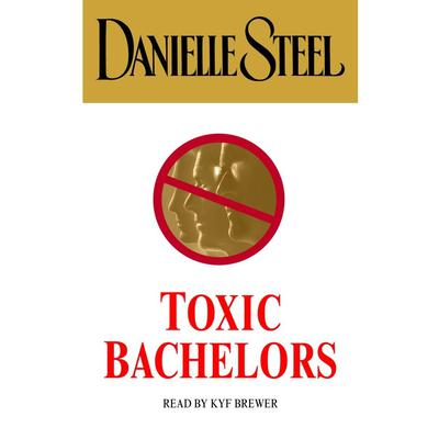 Toxic Bachelors by Danielle Steel audiobook