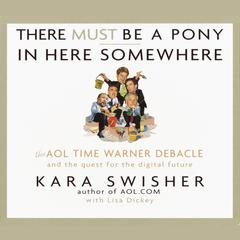 There Must Be a Pony in Here Somewhere by Kara Swisher audiobook