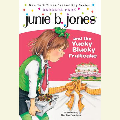Junie B. Jones & the Yucky Blucky Fruitcake by Barbara Park audiobook