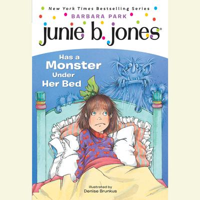 Junie B.Jones Has a Monster Under Her Bed by Barbara Park audiobook