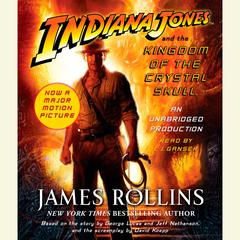 Indiana Jones and the Kingdom of the Crystal Skull (TM) by James Rollins audiobook
