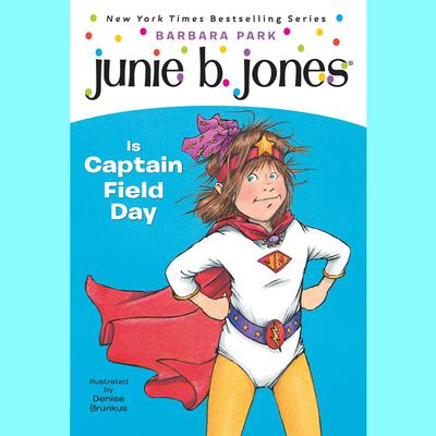 Junie B. Jones Is Captain Field Day by Barbara Park audiobook