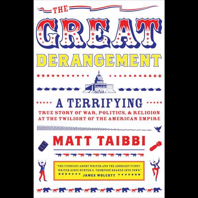 The Great Derangement by Matt Taibbi audiobook
