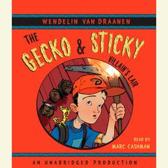 The Gecko and Sticky: Villain's Lair by Wendelin Van Draanen audiobook